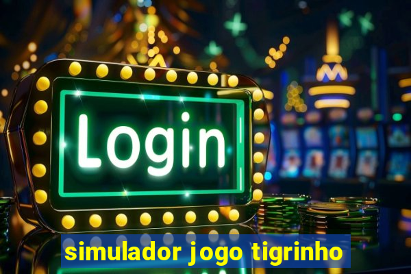 simulador jogo tigrinho